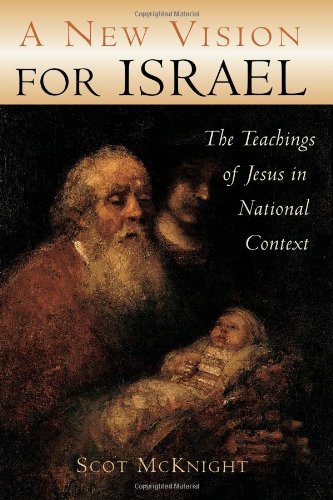 A New Vision for Israel: The Teachings of Jesus in National Context (Studying the Historical Jesus)