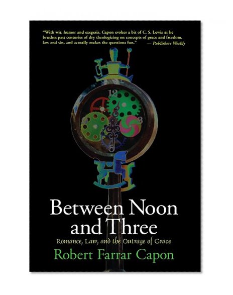 Between Noon and Three: Romance, Law, and the Outrage of Grace