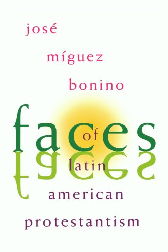 Faces of Latin American Protestantism: 1993 Carnahan Lectures