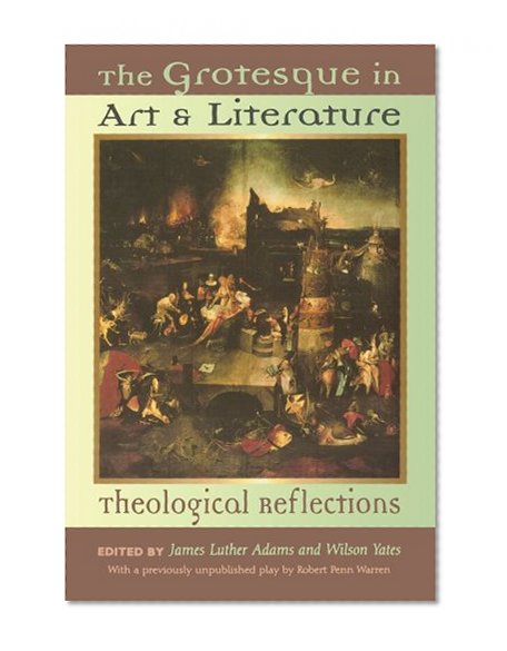 The Grotesque in Art and Literature : Theological Reflections