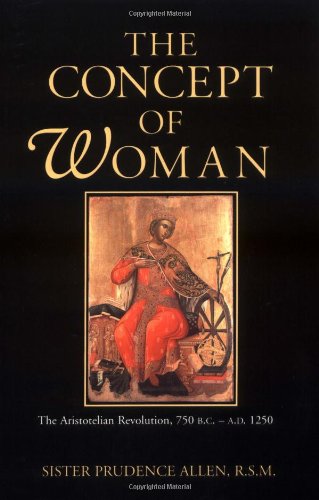The Concept of Woman: The Aristotelian Revolution, 750 B.C. - A. D. 1250