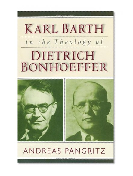 Karl Barth in the Theology of Dietrich Bonhoeffer