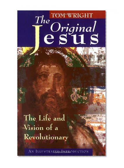 The Original Jesus: The Life and Vision of a Revolutionary