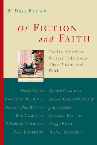 Of Fiction and Faith: Twelve American Writers Talk About Their Vision
