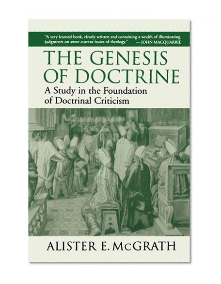The Genesis of Doctrine: A Study in the Foundation of Doctrinal Criticism