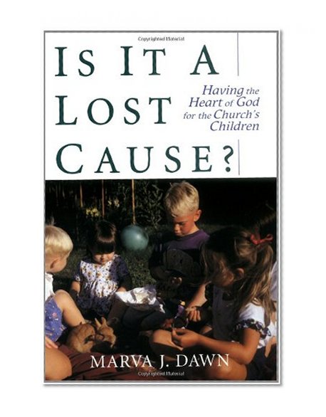Is It a Lost Cause?: Having the Heart of God for the Church's Children