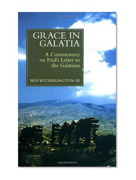 Grace in Galatia: A Commentary on Paul's Letter to the Galatians