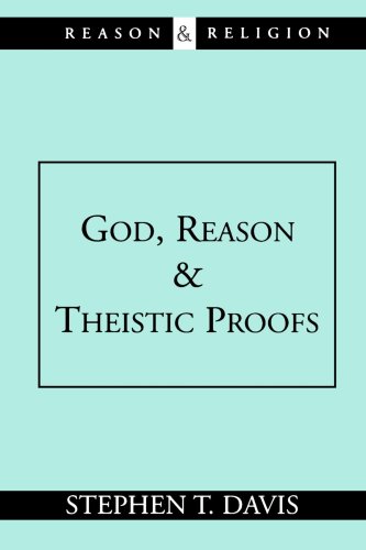 God, Reason and Theistic Proofs (Reason & Religion)