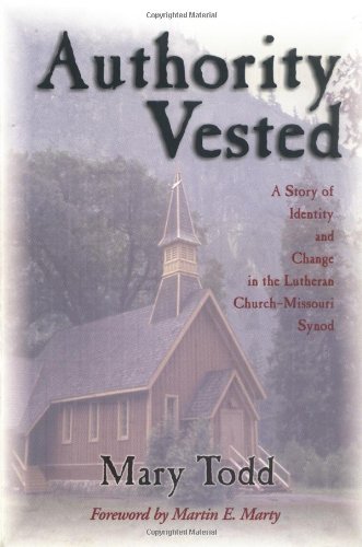 Authority Vested: A Story of Identity and Change in the Lutheran Church-Missouri Synod