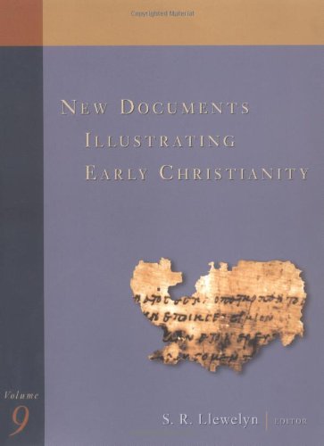 New Documents Illustrating Early Christianity, 9: A Review of the Greek Inscriptions and Papyri Published in 1986-87