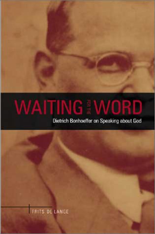 Waiting for the Word: Dietrich Bonhoeffer on Speaking about God