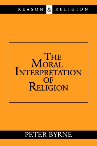 The Moral Interpretation of Religion (Reason and Religion)