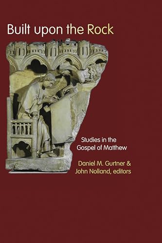 Built upon the Rock: Studies in the Gospel of Matthew