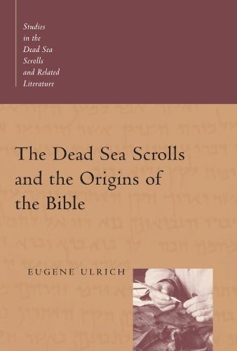 The Dead Sea Scrolls and the Origins of the Bible (Studies in the Dead Sea Scrolls and Related Literature)