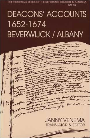 Deacons Account, 1652-1674: 1st Dutch Reformed Church of Beverwyck-Albany New York (Historical Series of the Reformed Church in America)