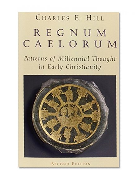 Regnum Caelorum: Patterns of Millennial Thought in Early Christianity