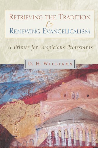 Book Cover Retrieving the Tradition and Renewing Evangelicalism: A Primer for Suspicious Protestants