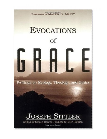 Evocations of Grace: The Writings of Joseph Sittler on Ecology, Theology, and Ethics