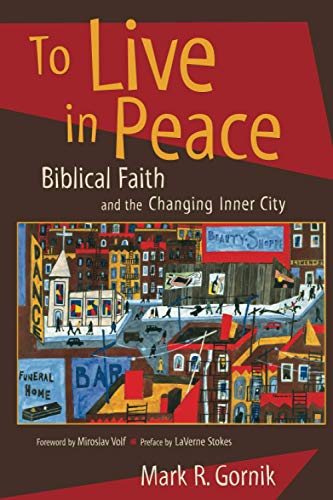 Book Cover To Live in Peace: Biblical Faith and the Changing Inner City