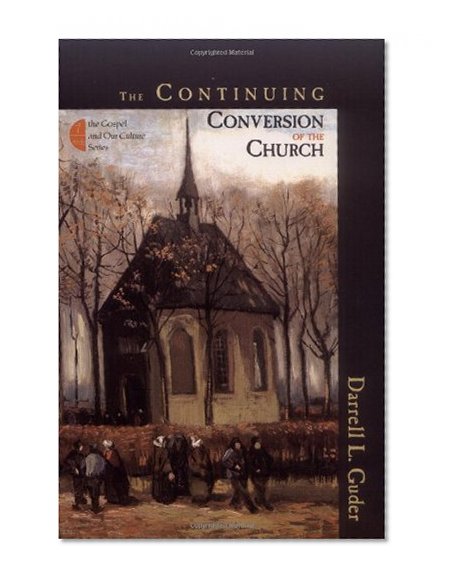 The Continuing Conversion of the Church (Gospel & Our Culture)