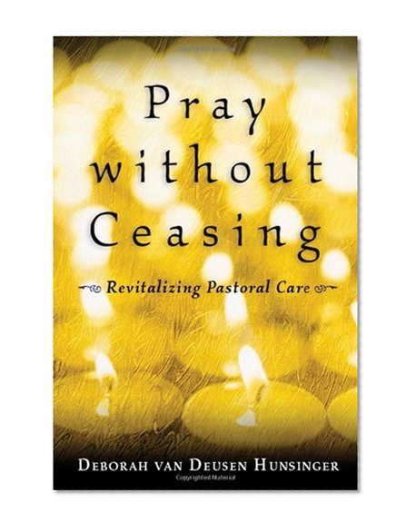 Pray without Ceasing: Revitalizing Pastoral Care