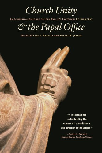 Church Unity and the Papal Office: An Ecumenical Dialogue on John Paul II's Encyclical Ut Unum Sint