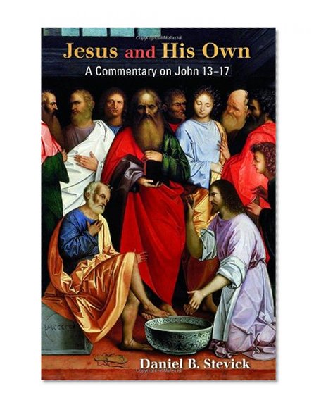 Jesus and His Own: A Commentary on John 13-17