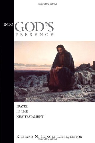 Into God's Presence: Prayer in the New Testament (McMaster New Testament Studies)