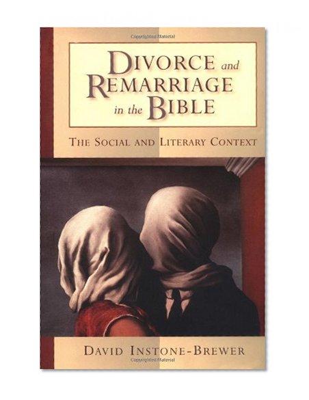 Book Cover Divorce and Remarriage in the Bible: The Social and Literary Context