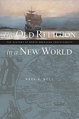 Book Cover The Old Religion in a New World: The History of North American Christianity