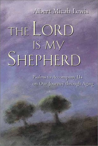 The Lord Is My Shepherd: Psalms to Accompany Us on Our Journey Through Aging