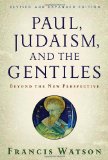 Paul, Judaism, and the Gentiles: Beyond the New Perspective