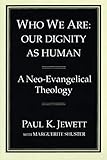 Who We Are: Our Dignity as Human: A Neo-Evangelical Theology