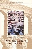 Seek the Welfare of the City: Christians as Benefactors and Citizens
