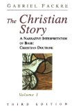 The Christian Story: A Narrative Interpretation of Basic Christian Doctrine