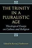 The Trinity in a Pluralistic Age: Theological Essays on Culture and Religion