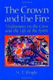 The Crown and the Fire: Meditations on the Cross and the Life of the Spirit