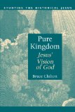 Pure Kingdom: Jesus' Vision of God (Studying the Historical Jesus)