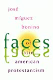 Faces of Latin American Protestantism: 1993 Carnahan Lectures