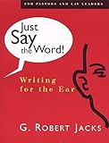 Just Say the Word!: Writing for the Ear