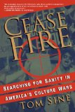 Cease Fire: Searching for Sanity in America's Culture Wars