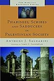 Pharisees, Scribes and Sadducees in Palestinian Society (Biblical Resource)
