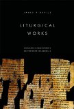 Liturgical Works (Eerdmans Commentaries on the Dead Sea Scrolls)