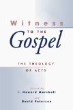 Witness to the Gospel: The Theology of Acts (Theology, Biblical Studies)