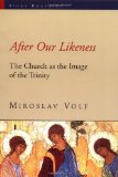 After Our Likeness: The Church as the Image of the Trinity (Sacra Doctrina: Christian Theology for a Postmodern Age)