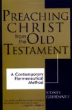 Preaching Christ from the Old Testament: A Contemporary Hermeneutical Method
