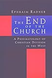 The End of the Church: A Pneumatology of Christian Division in the West