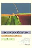 Remember Creation: God's World of Wonder and Delight