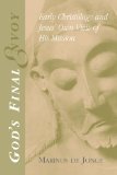 God's Final Envoy: Early Christology and Jesus' Own View of His Mission (Studying the Historical Jesus)