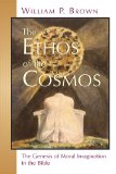 The Ethos of the Cosmos: The Genesis of Moral Imagination in the Bible